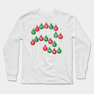 Christmas message Jingle On Tinsel Toes Long Sleeve T-Shirt